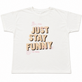 T-SHIRT "JUST STAY FUNNY"
